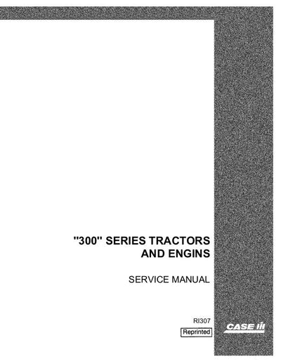 Case IH 300 Series Tractors and Engine Service Repair Manual RI307