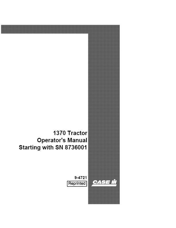 Case IH Tractor 1370 Tractor starting with SN 8727601 also 8727601 Operator’s Manual 9-4721