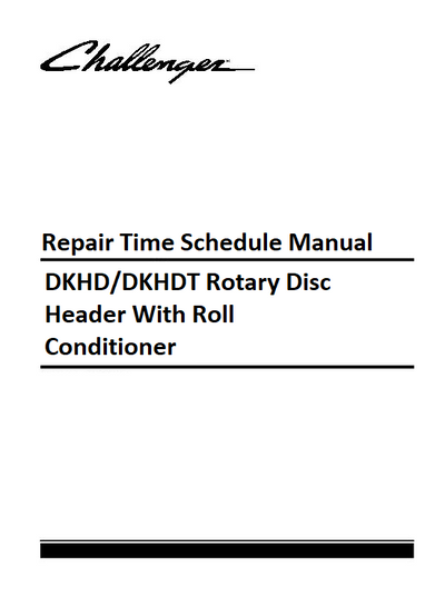 Challenger DKHD DKHDT Rotary Disc Header With Roll Conditioner Repair Time Schedule Manual Download
