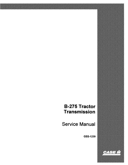 Download Case IH B-275 Tractor Transmission Service Repair Manual GSS1239 Download Case IH B-275 Tractor Transmission Service Repair Manual GSS1239
