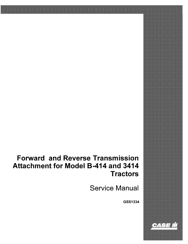 Download Case IH B-414 and 3414 Forword and Reverse Transmission Attachment Tractor Service Repair Manual GSS1334 Download Case IH B-414 and 3414 Forword and Reverse Transmission Attachment Tractor Service Repair Manual GSS1334