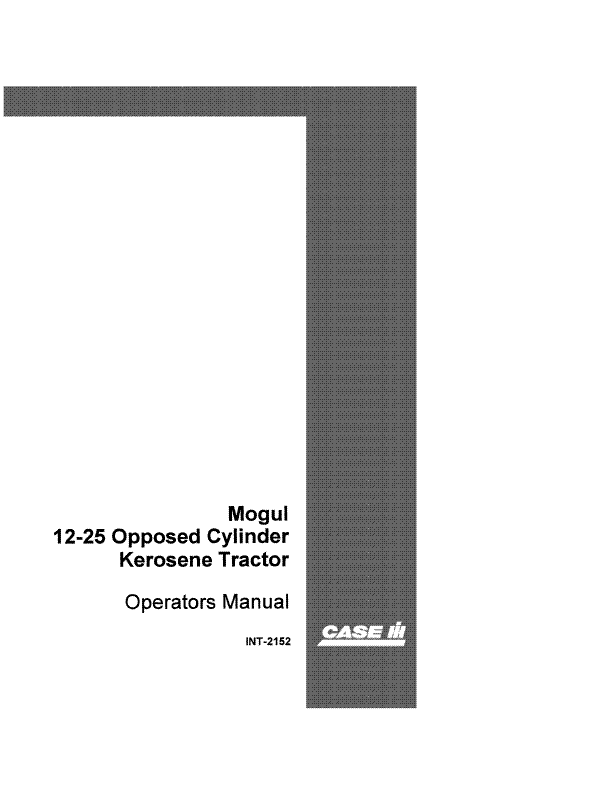 Case IH Tractor Mogul 12-25 Opposed Cylinder Kerosene Operator’s Manual INT-2152
