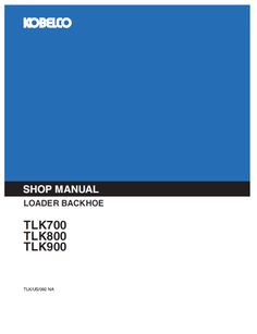 Download Kobelco TLK700, TLK800, TLK900 Loader Backhoe Service Repair Manual