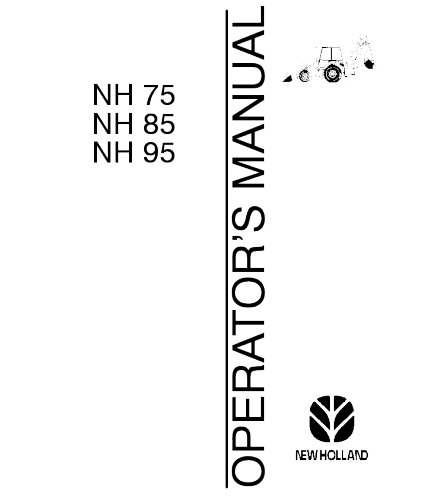 NEW HOLLAND NH75, NH85, NH95 BACKHOE LOADER OPERATOR'S MANUAL