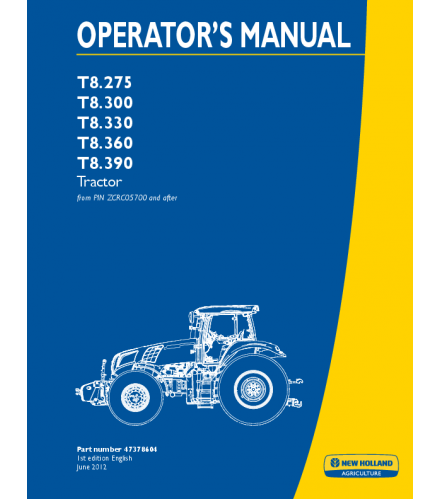 NEW HOLLAND T8.275, T8.300, T8.330, T8.360, T8.390 TIER 4 TRACTOR OPERATOR'S MANUAL