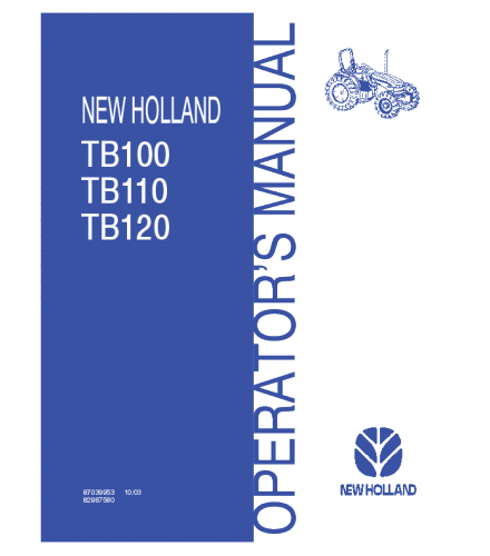 NEW HOLLAND TB100, TB110, TB120 TRACTOR OPERATOR'S MANUAL