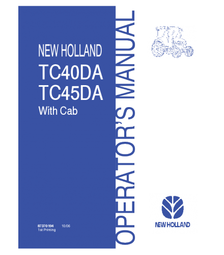 NEW HOLLAND TC40DA, TC45DA WITH CAB TRACTOR OPERATOR'S MANUAL