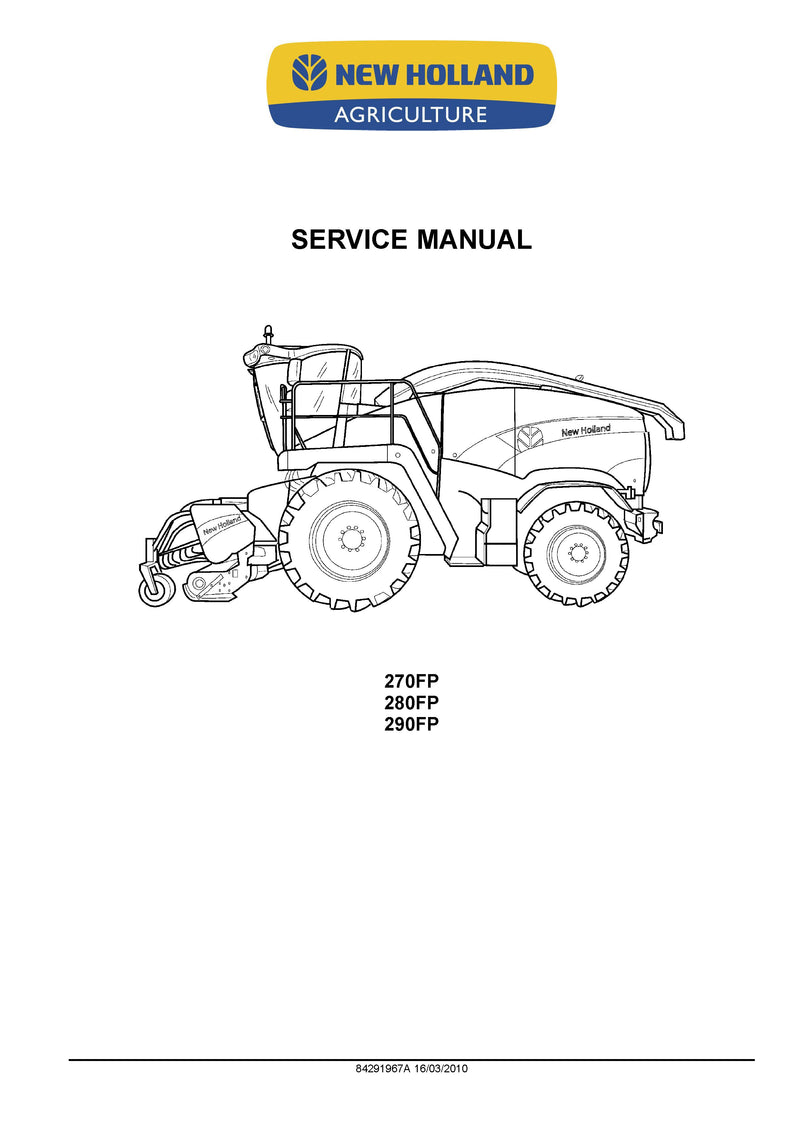 New Holland 270FP 280FP 290FP Self-Propelled Forage Pickup Service Repair Manual 84291967A New Holland 270FP, 280FP, 290FP Self-Propelled Forage Pickup Service Repair Manual 84291967A