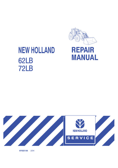 New Holland 62LB, 72LB Front End Loader Service Repair Manual 87022136