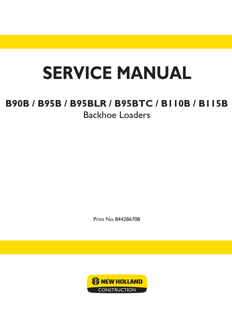 New Holland B90B, B90B LR, B95B, B95B TC, B95B LR, B110B, B115B TC Tier 3 Tractor Loader Backhoe Service Repair Manual 84428670B.