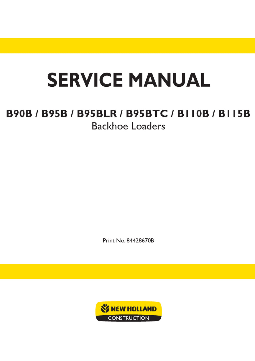 New Holland B90B, B90B LR, B95B, B95B TC, B95B LR, B110B, B115B TC Tier 3 Tractor Loader Backhoe Service Repair Manual 84428670B.
