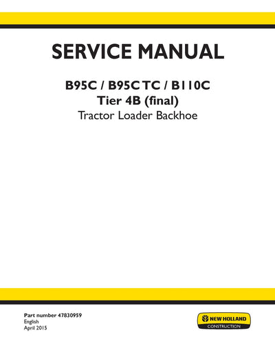 New Holland B95C B95C TC B110C Tier 4B (final) Tractor Loader Backhoe Service Repair Manual 47830959
