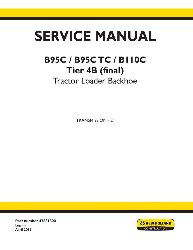 New Holland B95C, B95C TC, B110C Tier 4B (final) Tractor Loader Backhoe Service Repair Manual 47881800