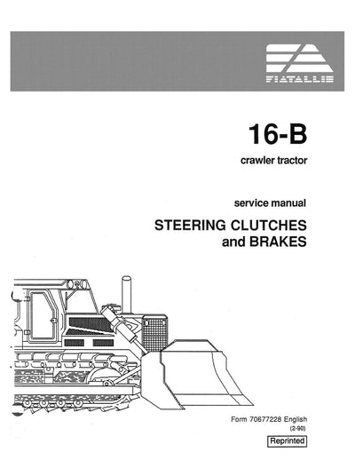 New Holland FIAT ALLIS 16-B Crawler Tractor Steering Clutches and Brakes Service Repair Manual 70677228