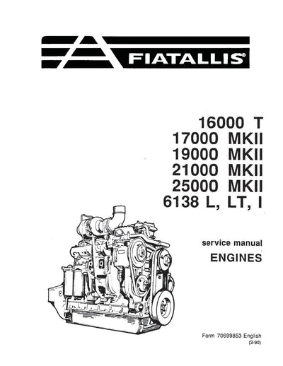 New Holland Fiat-Allis 16000T 17000 MKII 19000 MKII 21000 MKII 25000 MKII 6138 L LT I Engine Service Repair Manual 70699853