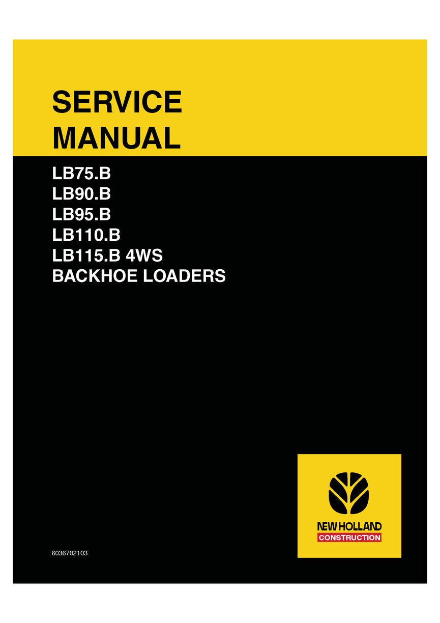 New Holland LB75.B – LB90.B – LB95.B – LB110.B – LB115.B 4WS BACKHOE LOADERS Service Repair Manual 6036702103R0