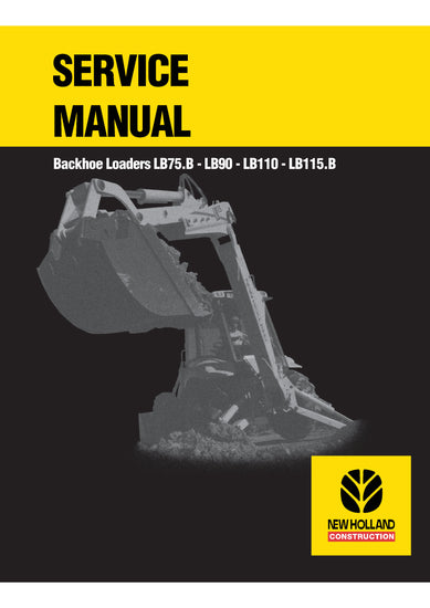 New Holland LB75.B, LB90.B, LB95.B, LB110.B, LB115.B 4WS BACKHOE LOADERS Service Repair Manual 6045606100R0
