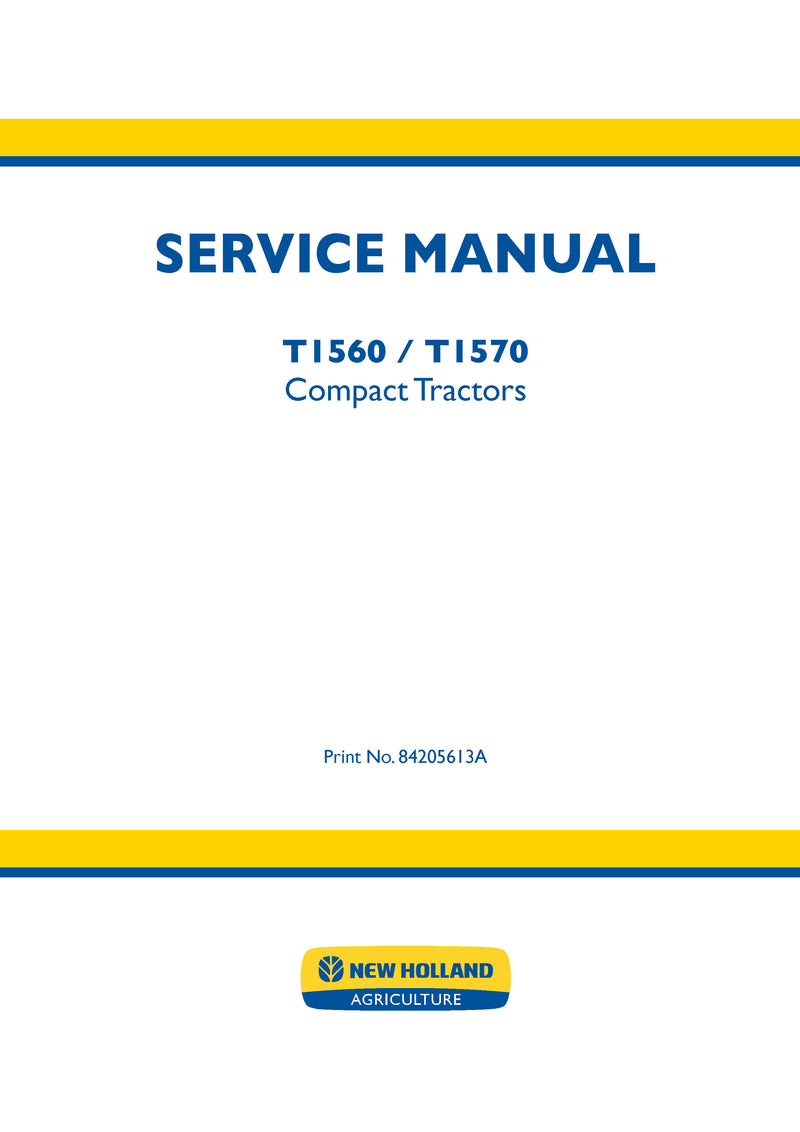 New Holland T1560, T1570 Compact Tractor Service Repair Manual 84205613A New Holland T1560, T1570 Compact Tractor Service Repair Manual 84205613A