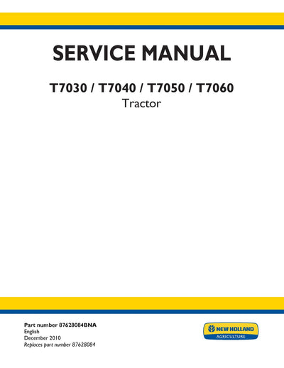 New Holland T7030 , T7040 , T7050 , T7060 , T7070 Tractor Service Repair Manual 87628084B
