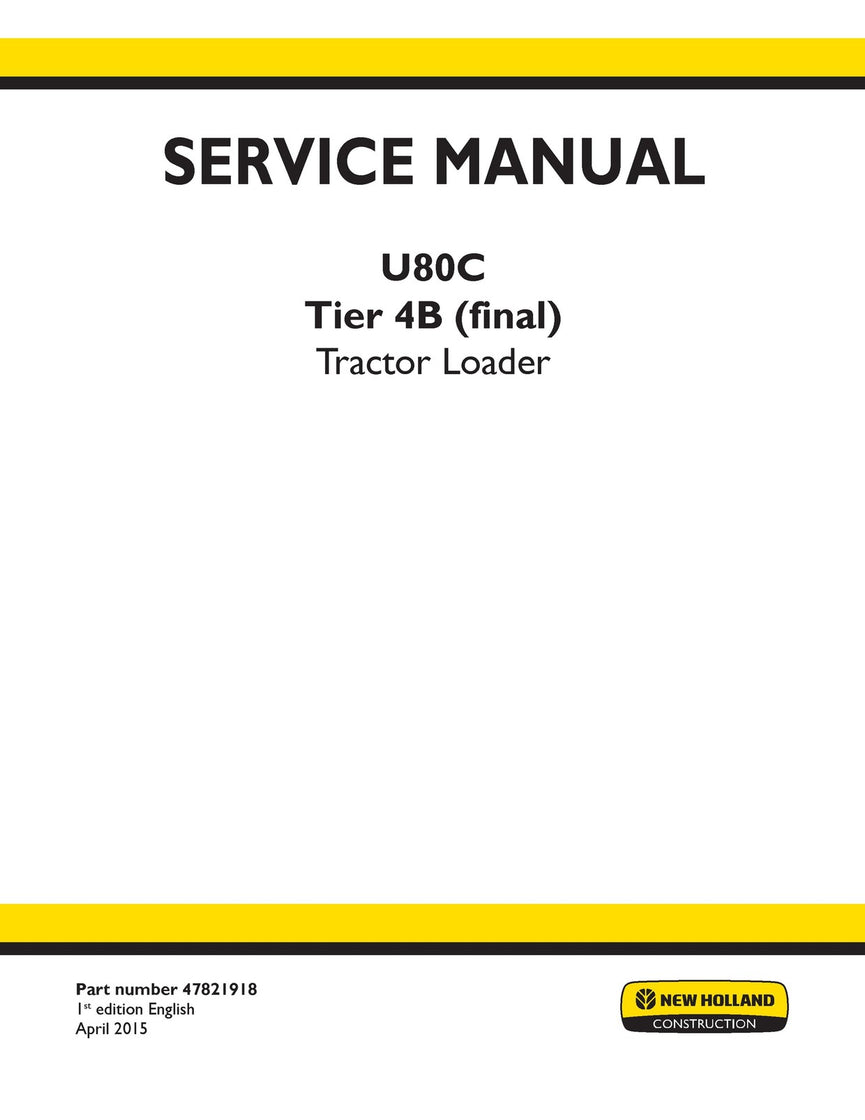 New Holland U80C Tier 4B (final) Tractor Loader Service Repair Manual 47821918