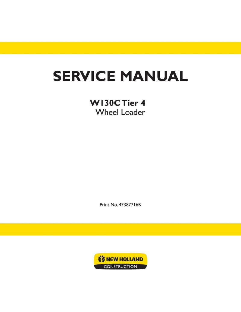 New Holland W130C Tier 4 Wheel Loader Service Repair Manual 47387716B New Holland W130C Tier 4 Wheel Loader Service Repair Manual 47387716B