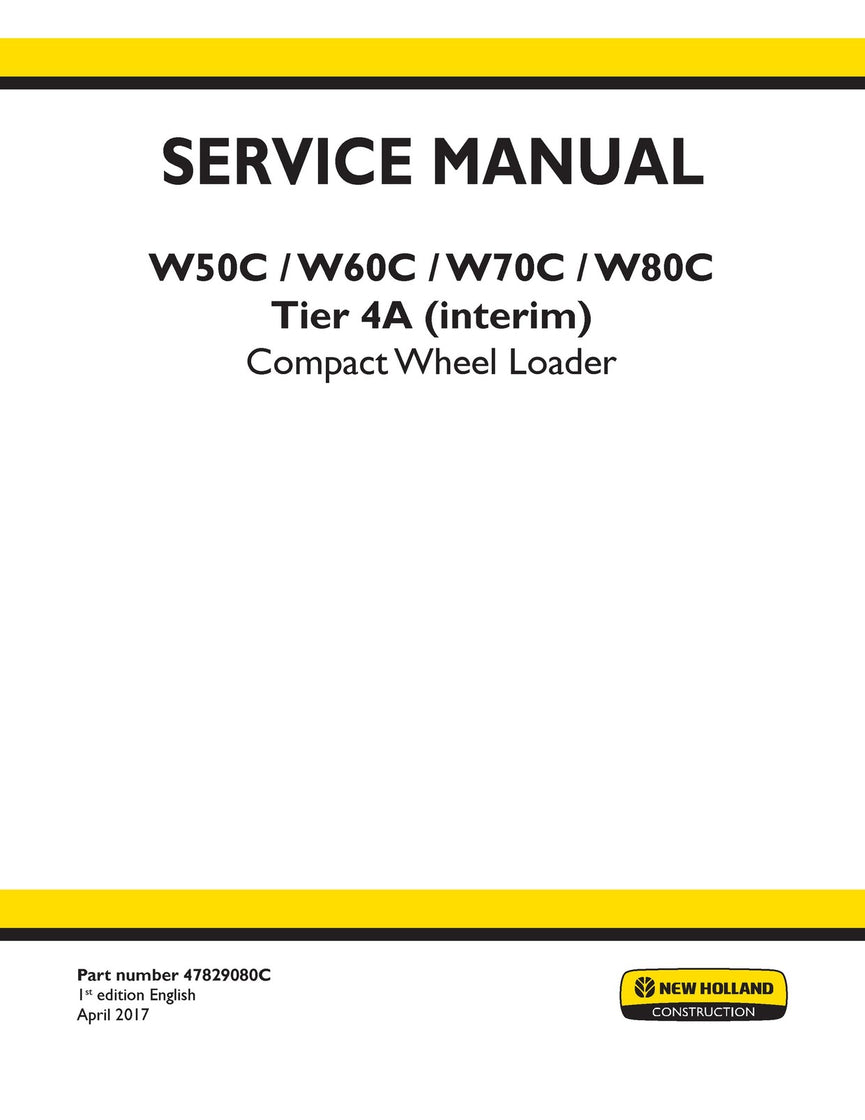New Holland W50C W60C W70C W80C Tier 4A (interim) Compact Wheel Loader Service Repair Manual 47829080C