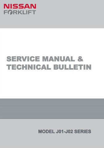 Nissan Forklift J01, J02 Series with H15, H20-II, H25, TD27, BD30 Engines Workshop Service Repair Manual