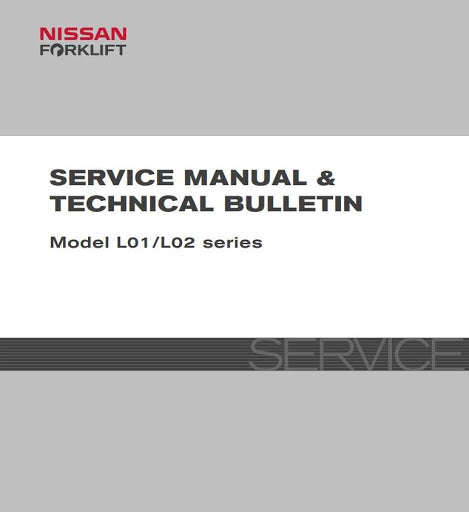 Nissan L01A15/18, L01M15/18, L02A20/25/28/30/35, L02M20/25/28/30/35 Forklift Workshop Service Repair Manual
