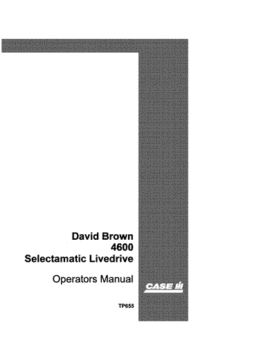 Case IH Tractor David Brown 4600 Selectamatic Livedrive Operator’s Manual TP655